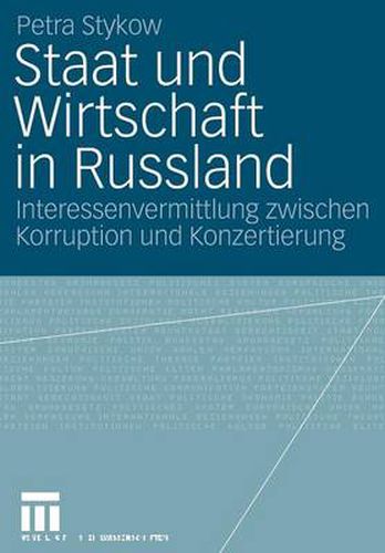 Cover image for Staat Und Wirtschaft in Russland: Interessenvermittlung Zwischen Korruption Und Konzertierung