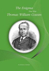 Cover image for The Enigma That Was Thomas William Cowan