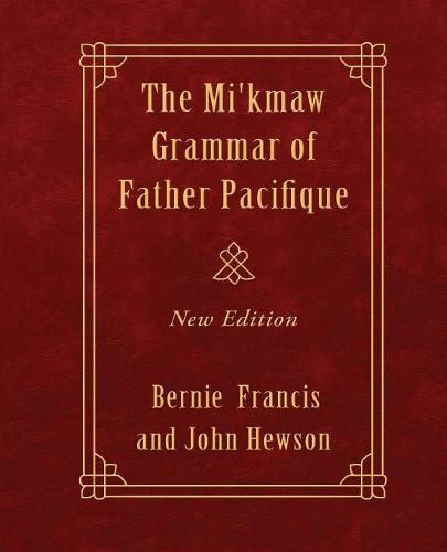 Cover image for The Mi'kmaw Grammar of Father Pacifique: New Edition