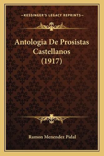 Cover image for Antologia de Prosistas Castellanos (1917)