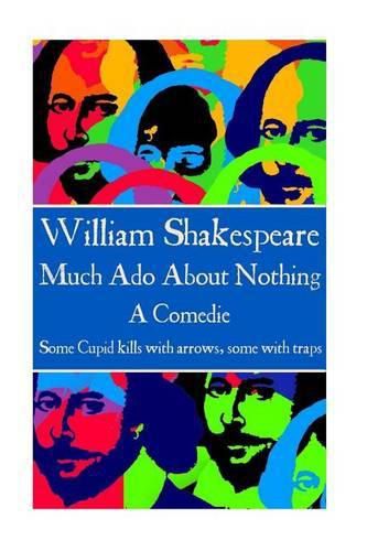 Cover image for William Shakespeare - Much Ado About Nothing: Some Cupid kills with arrows, some with traps.