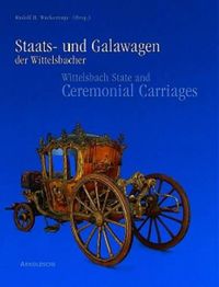 Cover image for Wittelsbach State and Ceremonial Carriages