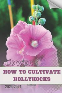 Cover image for How to Cultivate Hollyhocks