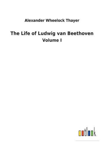 The Life of Ludwig van Beethoven