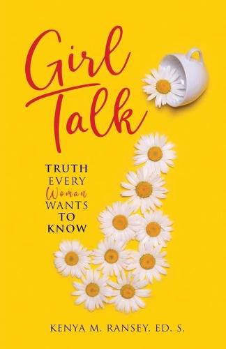 Cover image for Girl Talk: Truth Every Woman Wants To Know