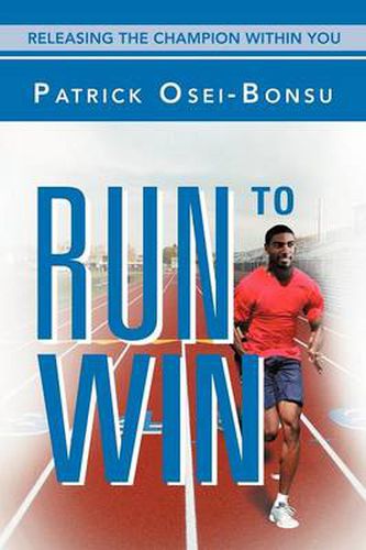 Cover image for Run to Win: Releasing The Champion Within You