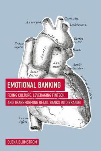 Cover image for Emotional Banking: Fixing Culture, Leveraging FinTech, and Transforming Retail Banks into Brands