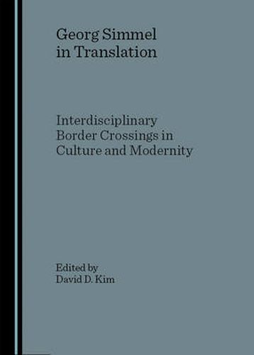 Georg Simmel in Translation: Interdisciplinary Border Crossings in Culture and Modernity