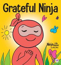 Cover image for Grateful Ninja: A Children's Book About Cultivating an Attitude of Gratitude and Good Manners