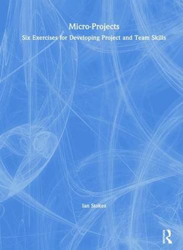 Cover image for Micro-Projects: Six Exercises for Developing Project and Team Skills