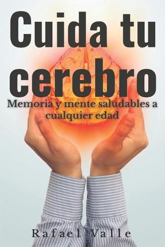 Cover image for Cuida tu cerebro: Memoria y mente saludables a cualquier edad