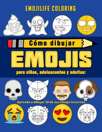Cover image for Como dibujar emojis para ninos, adolescentes y adultos: Aprenda a dibujar 50 de sus Emojis favoritos (Spanish Edition)