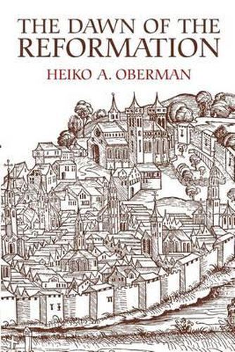 Cover image for The Dawn of the Reformation: Essays in Late Medieval and Early Reformation Thought