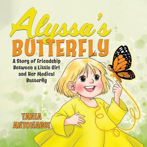 Cover image for Alyssa's Butterfly: A Story of Friendship Between a Little Girl and Her Medical Butterfly