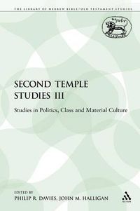 Cover image for Second Temple Studies III: Studies in Politics, Class and Material Culture