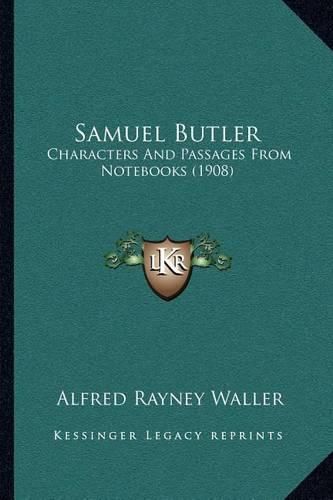 Cover image for Samuel Butler: Characters and Passages from Notebooks (1908)