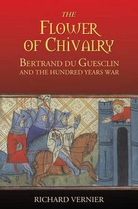 Cover image for The Flower of Chivalry: Bertrand du Guesclin and the Hundred Years War