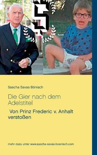 Cover image for Die Gier nach dem Adelstitel: Von Prinz Frederic v. Anhalt verstossen