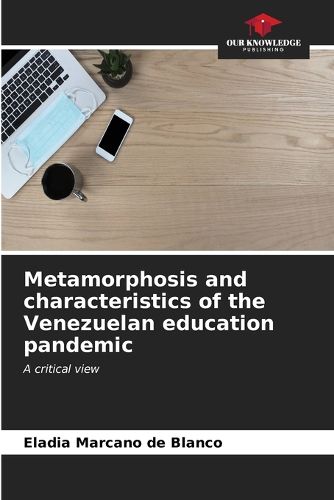 Cover image for Metamorphosis and characteristics of the Venezuelan education pandemic