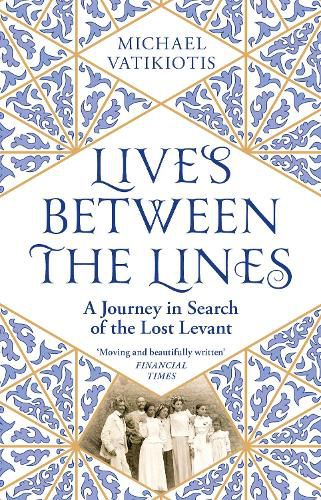 Cover image for Lives Between The Lines: A Journey in Search of the Lost Levant