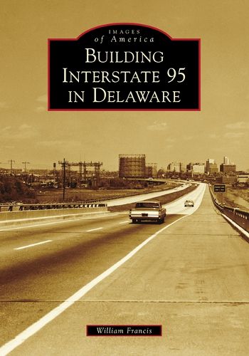 Cover image for Building Interstate 95 in Delaware