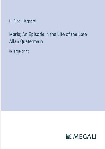 Cover image for Marie; An Episode in the Life of the Late Allan Quatermain