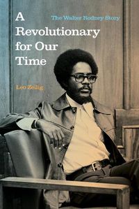 Cover image for A Revolutionary for Our Time: The Walter Rodney Story
