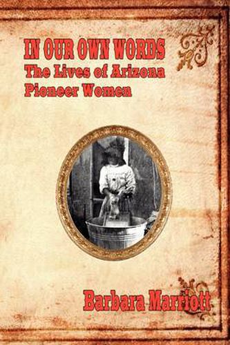 In Our Own Words: The Lives of Arizona Pioneer Women