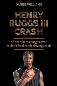 Cover image for Henry Ruggs III Crash: NFL star faces charges over Raider's fatal drink-driving crash