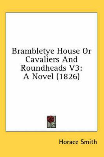 Cover image for Brambletye House or Cavaliers and Roundheads V3: A Novel (1826)