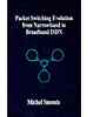 Cover image for Packet Switching Evolution from Narrowband to Broadband ISDN