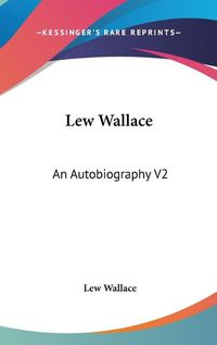 Cover image for Lew Wallace: An Autobiography V2