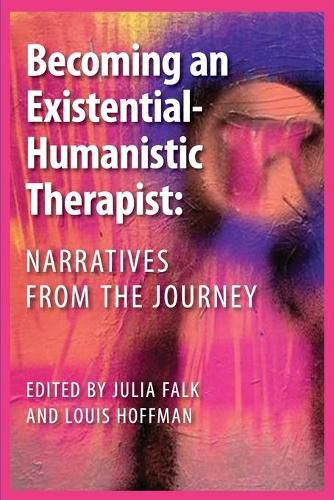 Cover image for Becoming an Existential-Humanistic Therapist: Narratives from the Journey