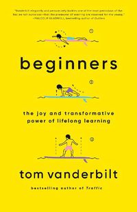 Cover image for Beginners: The Joy and Transformative Power of Lifelong Learning