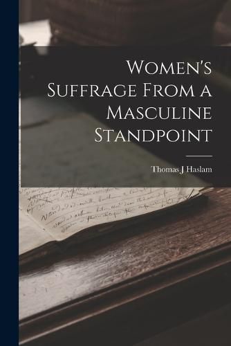 Cover image for Women's Suffrage From a Masculine Standpoint