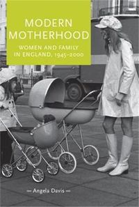 Cover image for Modern Motherhood: Women and Family in England, 1945-2000
