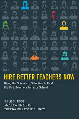 Cover image for Hire Better Teachers Now: Using the Science of Selection to Find the Best Teachers for Your School