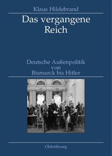 Das Vergangene Reich: Deutsche Aussenpolitik Von Bismarck Bis Hitler 1871-1945. Studienausgabe