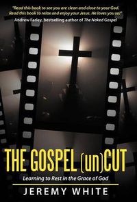 Cover image for The Gospel Uncut: Learning to Rest in the Grace of God.