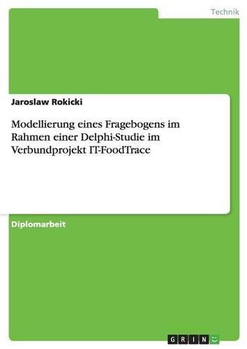 Cover image for Modellierung Eines Fragebogens Im Rahmen Einer Delphi-Studie Im Verbundprojekt It-Foodtrace