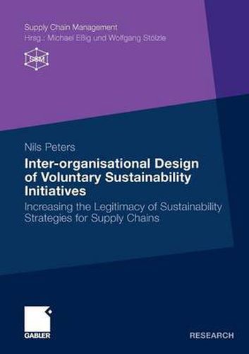 Cover image for Inter-organisational Design of Voluntary Sustainability Initiatives: Increasing the Legitimacy of Sustainability Strategies for Supply Chains