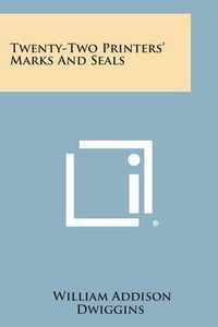 Cover image for Twenty-Two Printers' Marks and Seals