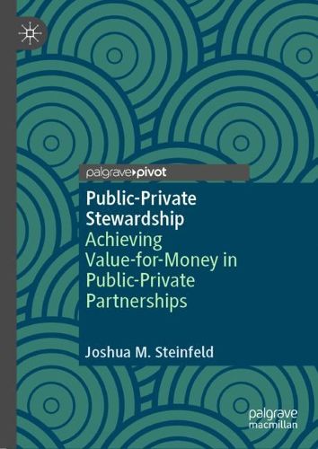 Cover image for Public-Private Stewardship: Achieving Value-for-Money in Public-Private Partnerships