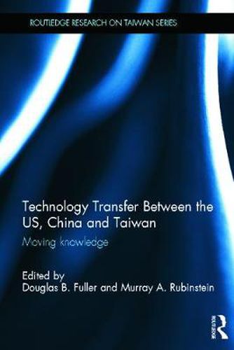 Technology Transfer Between the US, China and Taiwan: Moving Knowledge