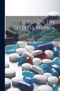 Cover image for Lectures On The Materia Medica