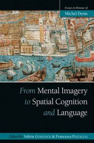 Cover image for From Mental Imagery to Spatial Cognition and Language: Essays in Honour of Michel Denis