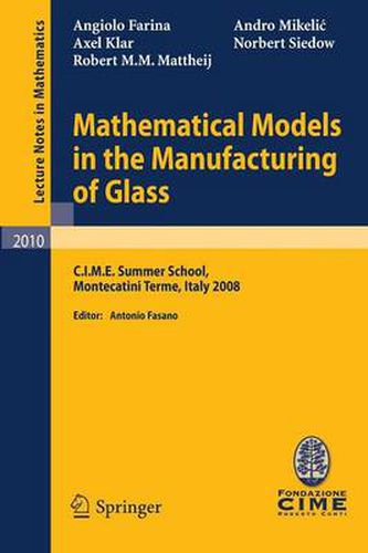 Cover image for Mathematical Models in the Manufacturing of Glass: C.I.M.E. Summer School, Montecatini Terme, Italy 2008