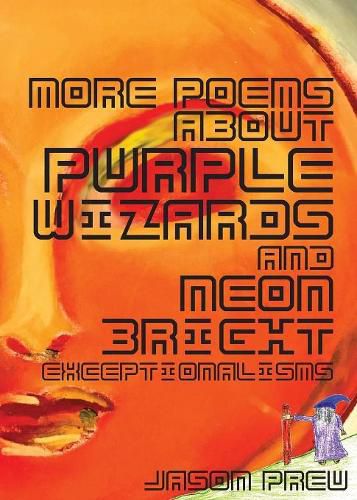 Cover image for More Poems About Purple Wizards and Neon-Bright Exceptionalisms