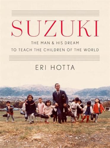 Cover image for Suzuki: The Man and His Dream to Teach the Children of the World