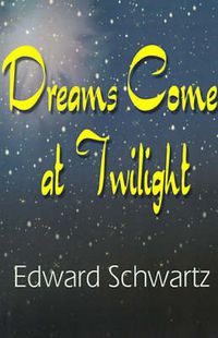 Cover image for Dreams Come at Twilight